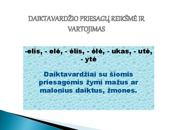 DAIKTAVARDŽIO PRIESAGŲ REIKŠMĖ IR VARTOJIMAS -elis, - elė, - ėlis, - ėlė, - ukas,