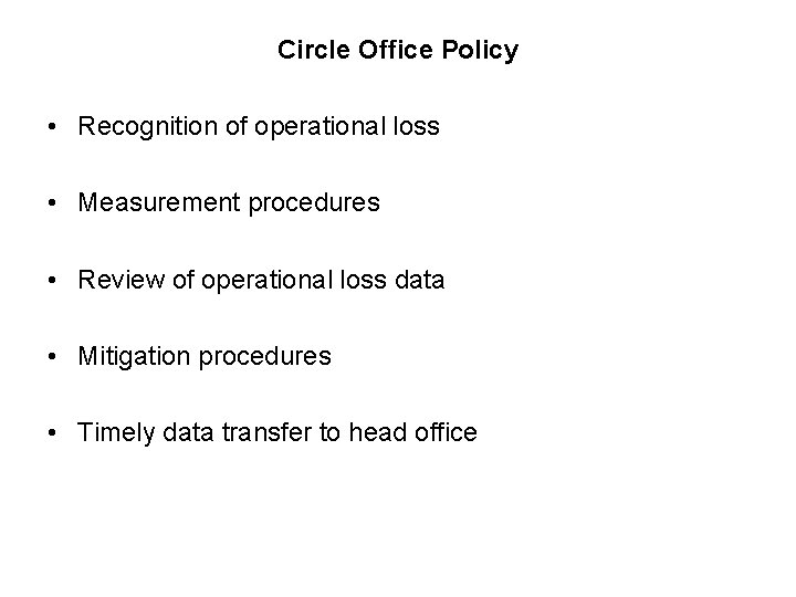 Circle Office Policy • Recognition of operational loss • Measurement procedures • Review of