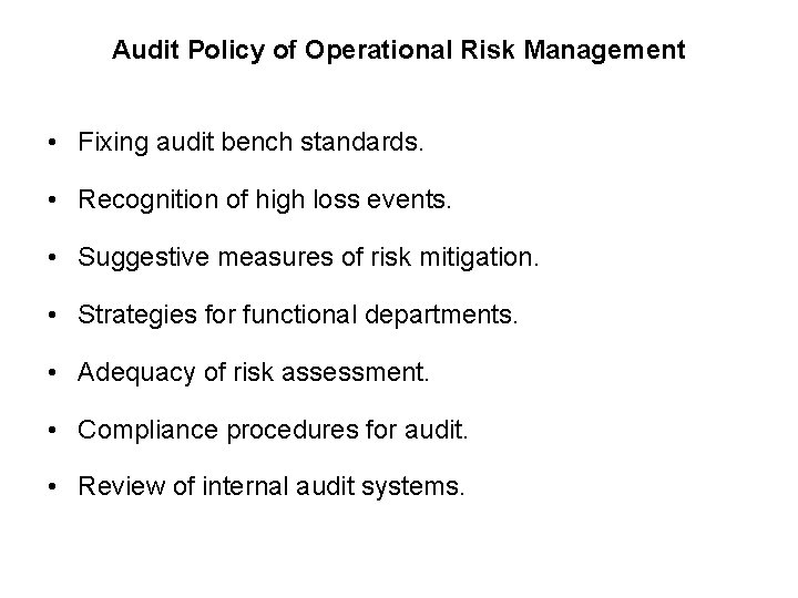 Audit Policy of Operational Risk Management • Fixing audit bench standards. • Recognition of