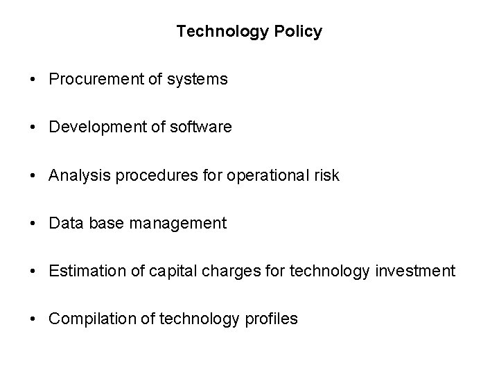Technology Policy • Procurement of systems • Development of software • Analysis procedures for