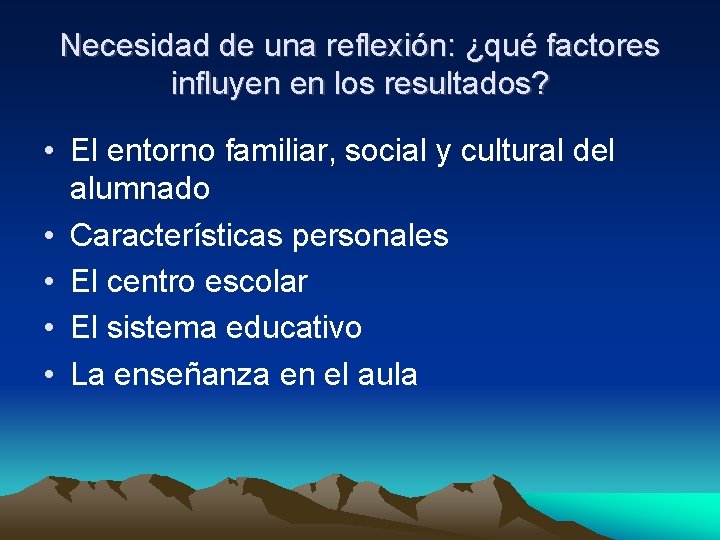 Necesidad de una reflexión: ¿qué factores influyen en los resultados? • El entorno familiar,