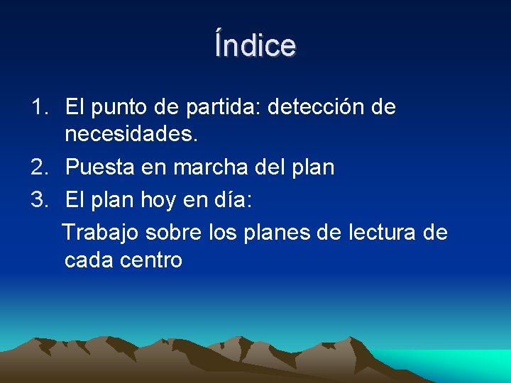 Índice 1. El punto de partida: detección de necesidades. 2. Puesta en marcha del