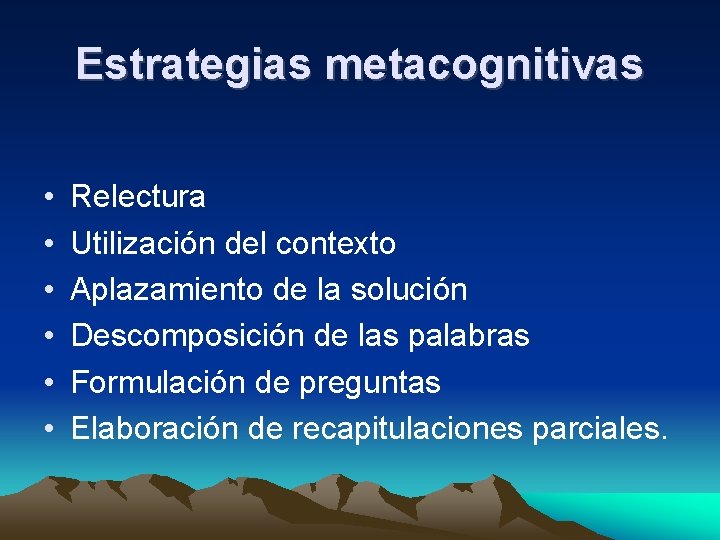 Estrategias metacognitivas • • • Relectura Utilización del contexto Aplazamiento de la solución Descomposición