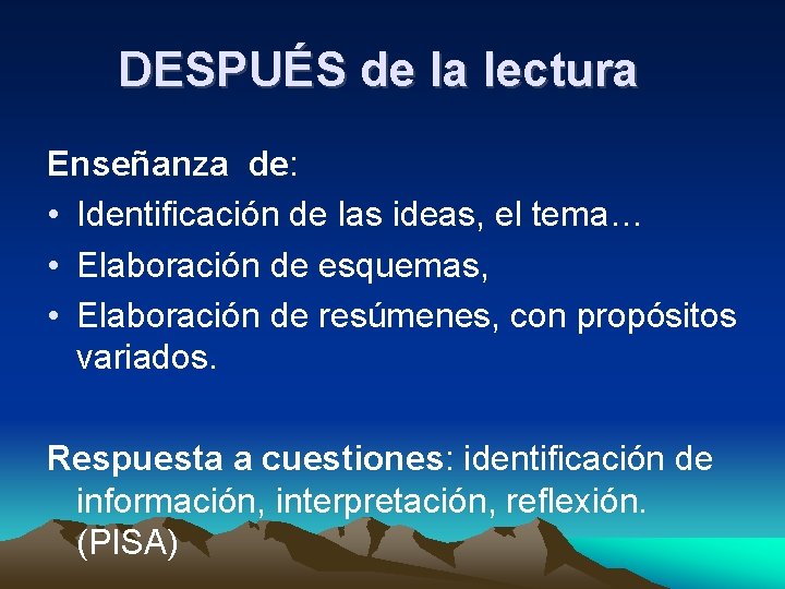 DESPUÉS de la lectura Enseñanza de: • Identificación de las ideas, el tema… •