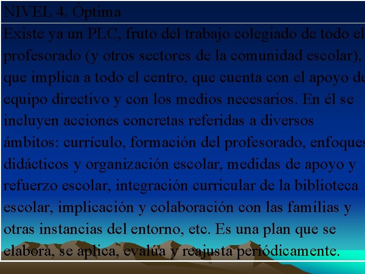 NIVEL 4. Óptima Existe ya un PLC, fruto del trabajo colegiado de todo el