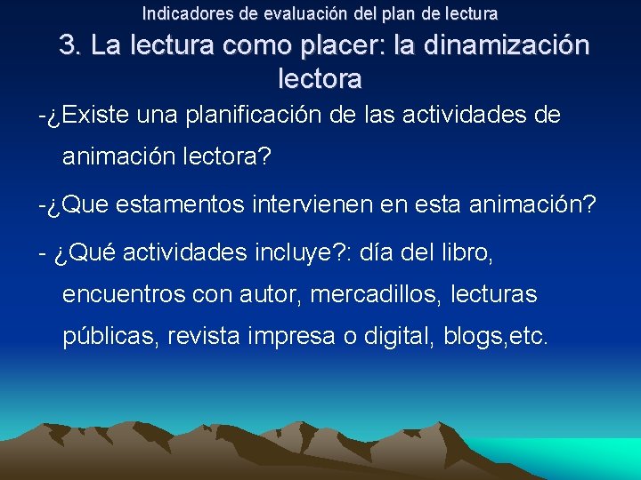 Indicadores de evaluación del plan de lectura 3. La lectura como placer: la dinamización