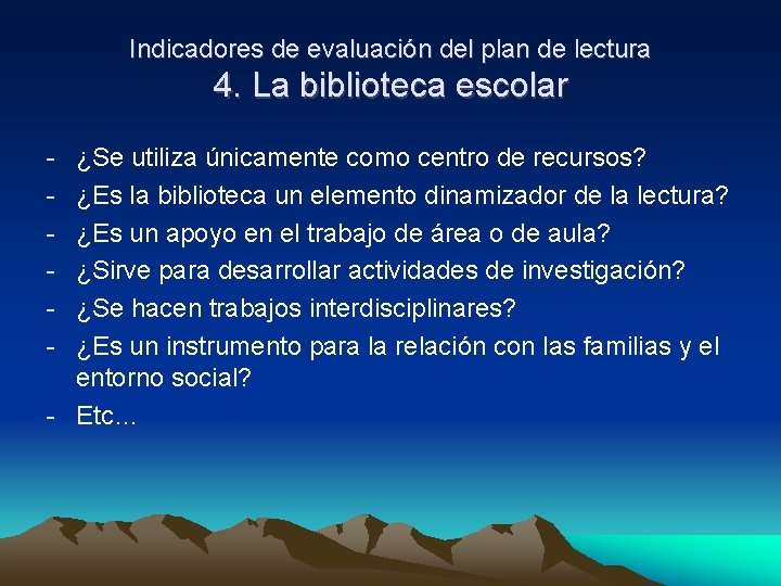 Indicadores de evaluación del plan de lectura 4. La biblioteca escolar - ¿Se utiliza