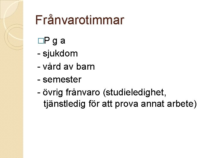 Frånvarotimmar �P ga - sjukdom - vård av barn - semester - övrig frånvaro