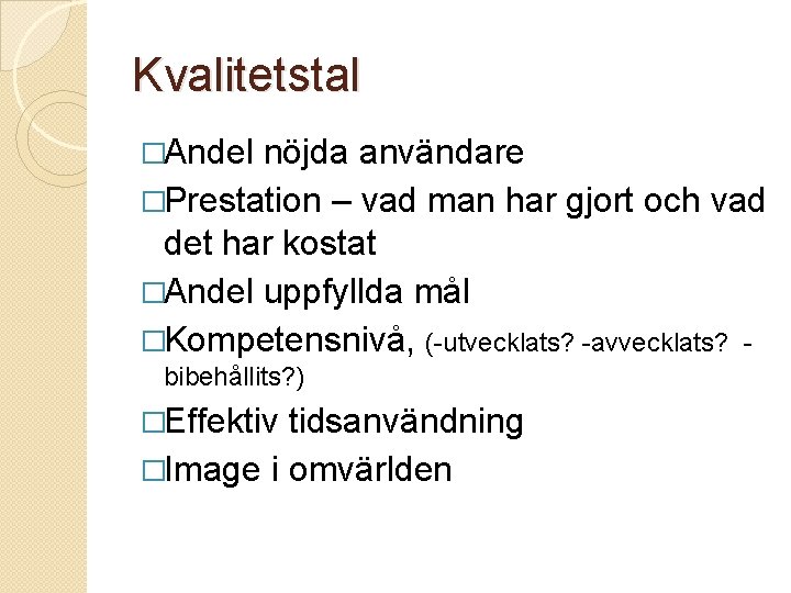 Kvalitetstal �Andel nöjda användare �Prestation – vad man har gjort och vad det har