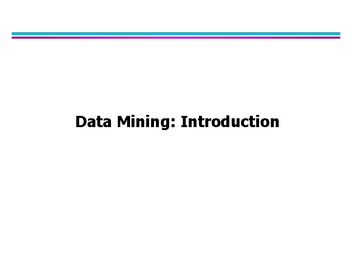 Data Mining: Introduction 