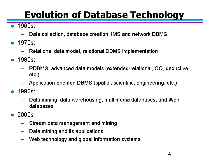 Evolution of Database Technology l 1960 s: – Data collection, database creation, IMS and