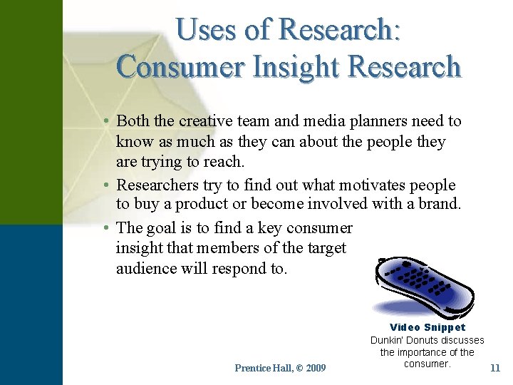 Uses of Research: Consumer Insight Research • Both the creative team and media planners