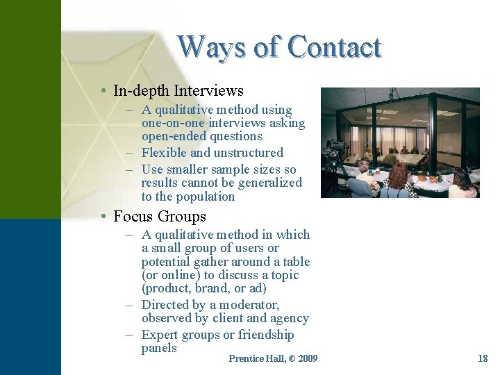 Ways of Contact • In-depth Interviews – A qualitative method using one-on-one interviews asking