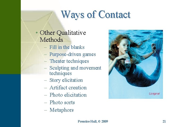 Ways of Contact • Other Qualitative Methods – – Fill in the blanks Purpose-driven