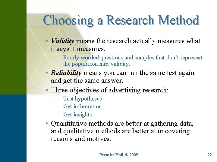 Choosing a Research Method • Validity means the research actually measures what it says