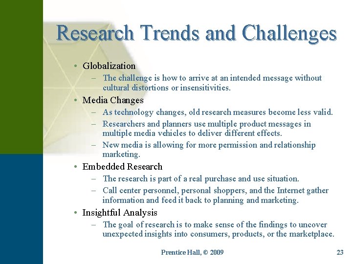 Research Trends and Challenges • Globalization – The challenge is how to arrive at