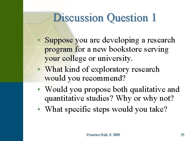 Discussion Question 1 • Suppose you are developing a research program for a new