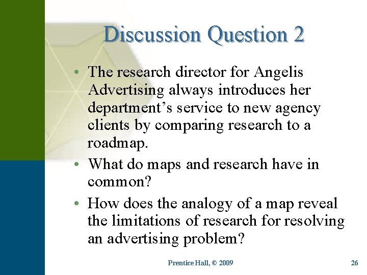 Discussion Question 2 • The research director for Angelis Advertising always introduces her department’s