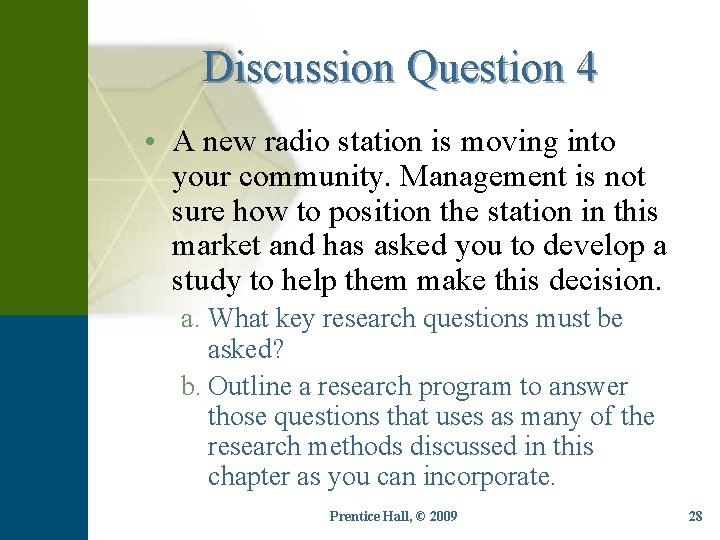 Discussion Question 4 • A new radio station is moving into your community. Management