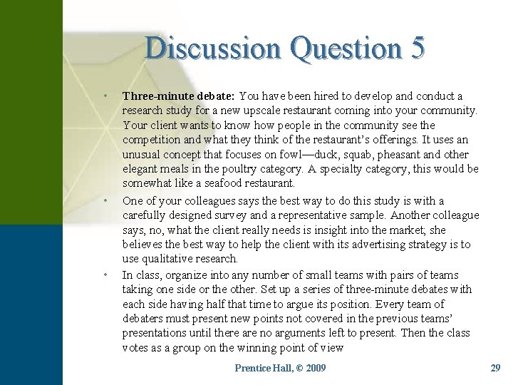 Discussion Question 5 • • • Three-minute debate: You have been hired to develop