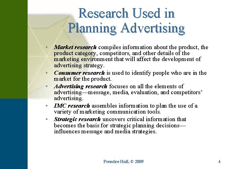 Research Used in Planning Advertising • Market research compiles information about the product, the