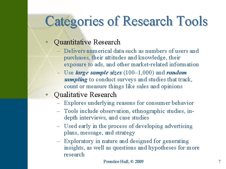 Categories of Research Tools • Quantitative Research – Delivers numerical data such as numbers