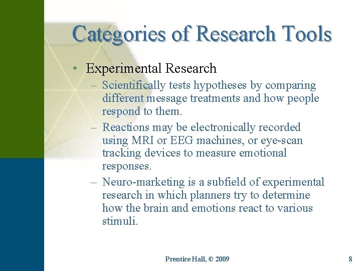 Categories of Research Tools • Experimental Research – Scientifically tests hypotheses by comparing different