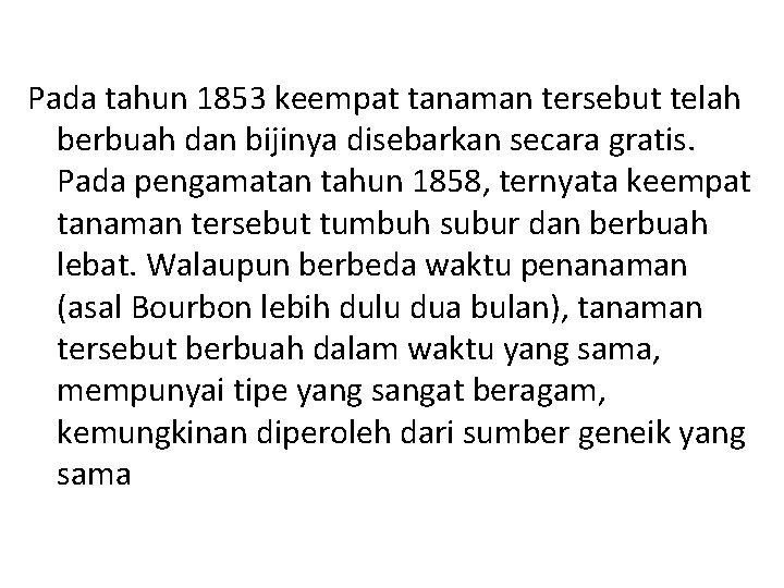 Pada tahun 1853 keempat tanaman tersebut telah berbuah dan bijinya disebarkan secara gratis. Pada