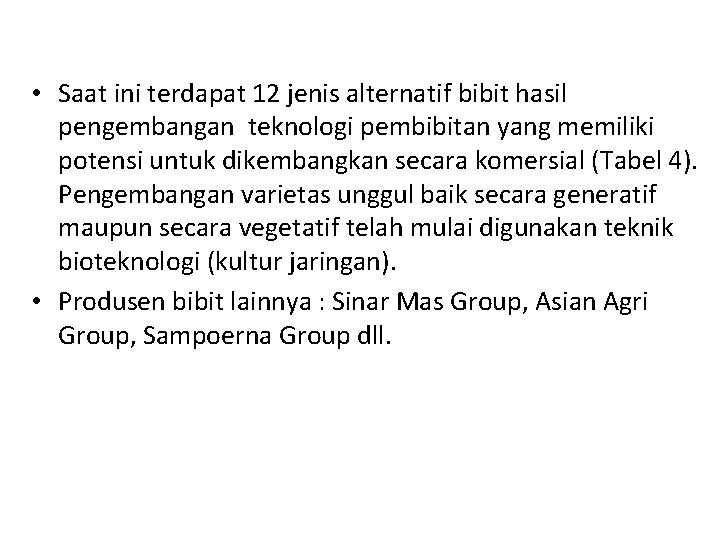  • Saat ini terdapat 12 jenis alternatif bibit hasil pengembangan teknologi pembibitan yang