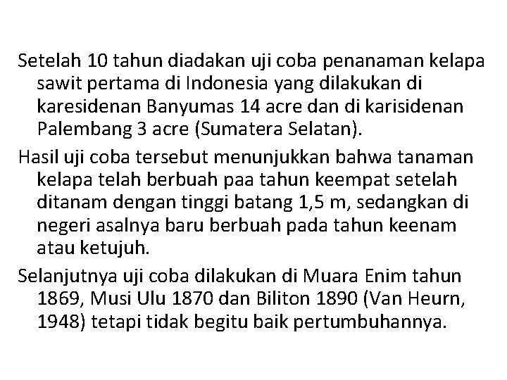 Setelah 10 tahun diadakan uji coba penanaman kelapa sawit pertama di Indonesia yang dilakukan