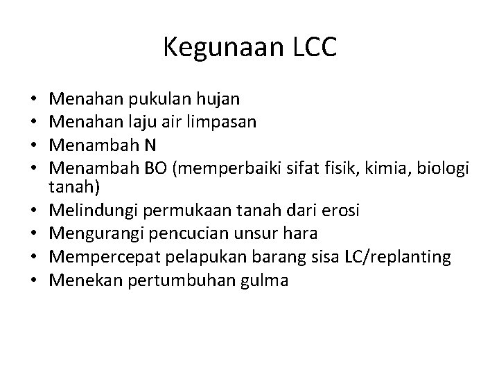 Kegunaan LCC • • Menahan pukulan hujan Menahan laju air limpasan Menambah N Menambah