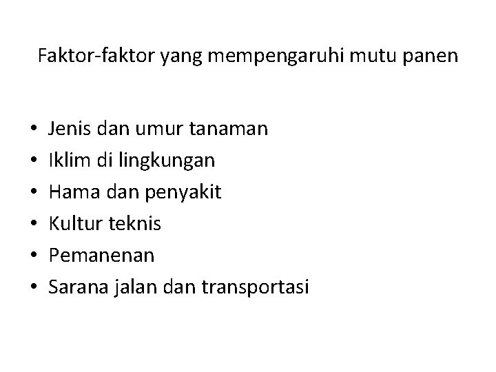 Faktor-faktor yang mempengaruhi mutu panen • • • Jenis dan umur tanaman Iklim di