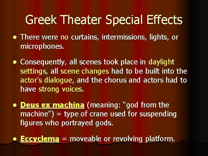 Greek Theater Special Effects l There were no curtains, intermissions, lights, or microphones. l