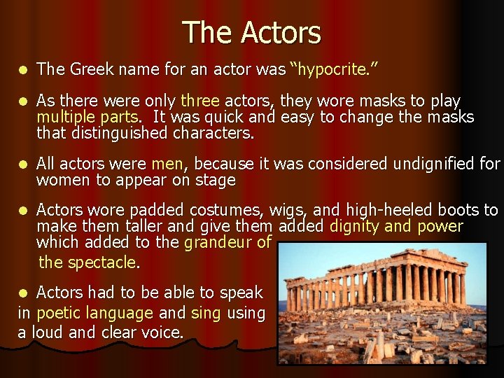 The Actors l The Greek name for an actor was “hypocrite. ” l As