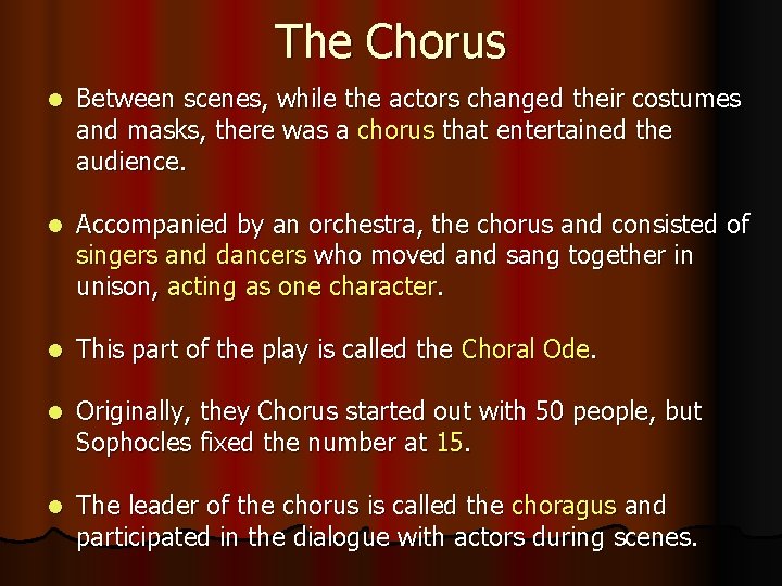 The Chorus l Between scenes, while the actors changed their costumes and masks, there