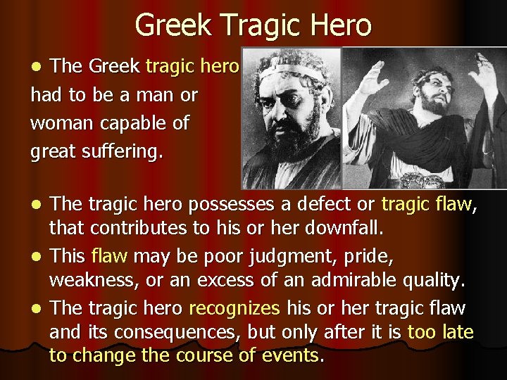 Greek Tragic Hero The Greek tragic hero had to be a man or woman