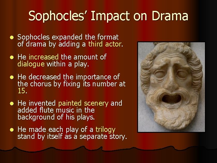 Sophocles’ Impact on Drama l Sophocles expanded the format of drama by adding a
