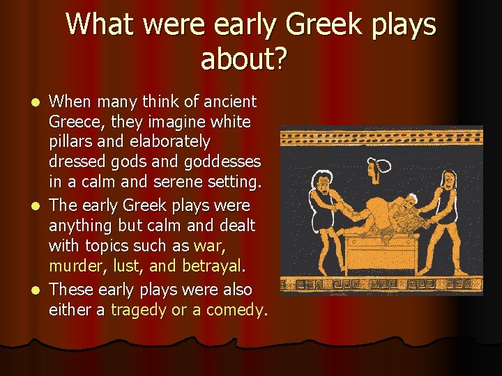 What were early Greek plays about? When many think of ancient Greece, they imagine