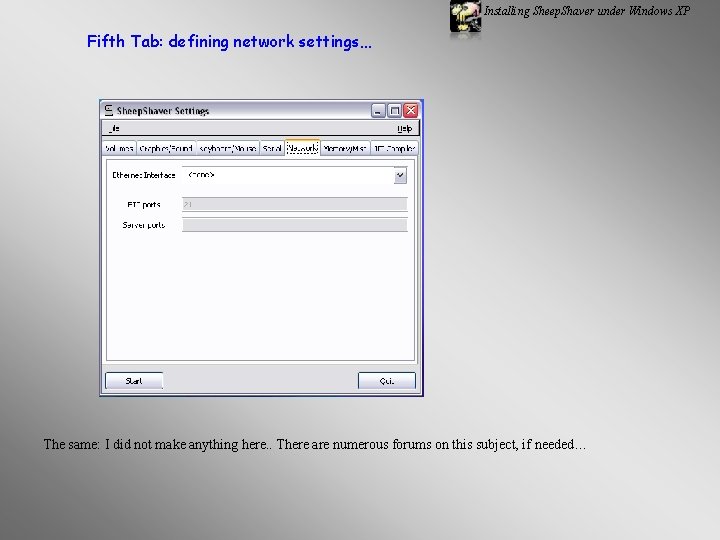 Installing Sheep. Shaver under Windows XP Fifth Tab: defining network settings… The same: I