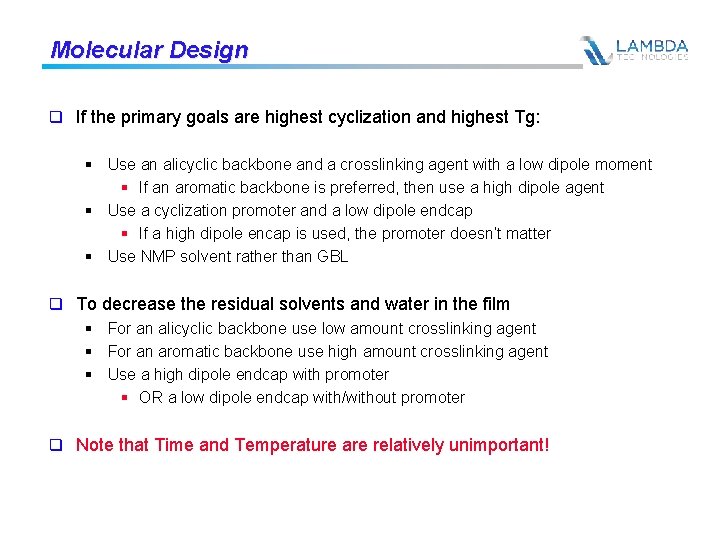 Molecular Design q If the primary goals are highest cyclization and highest Tg: §