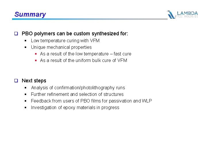 Summary q PBO polymers can be custom synthesized for: § Low temperature curing with