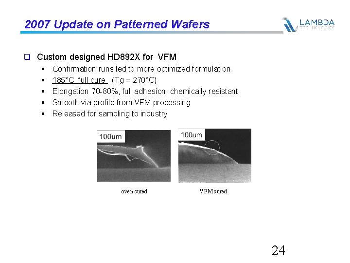 2007 Update on Patterned Wafers q Custom designed HD 892 X for VFM §