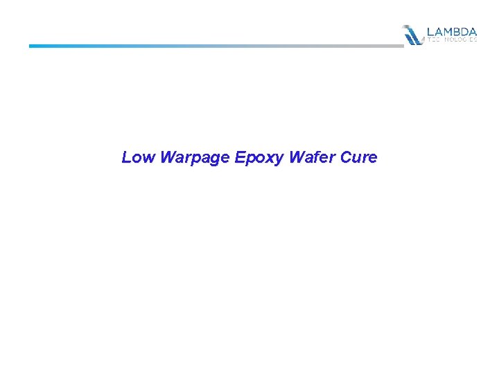 Low Warpage Epoxy Wafer Cure 