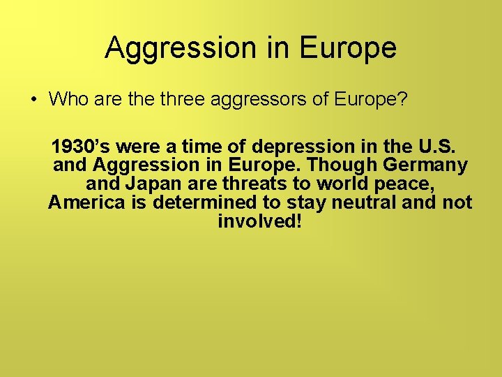 Aggression in Europe • Who are three aggressors of Europe? 1930’s were a time