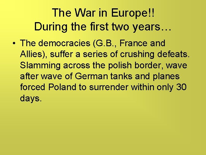 The War in Europe!! During the first two years… • The democracies (G. B.