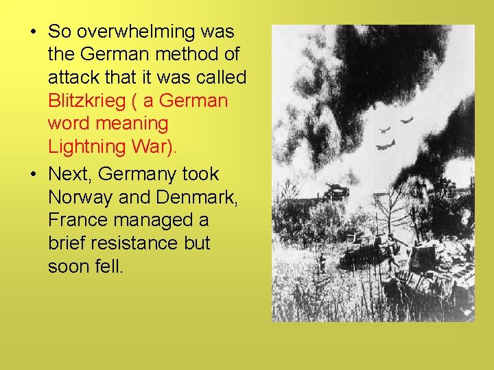  • So overwhelming was the German method of attack that it was called