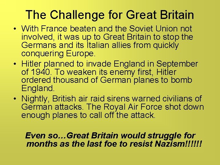 The Challenge for Great Britain • With France beaten and the Soviet Union not