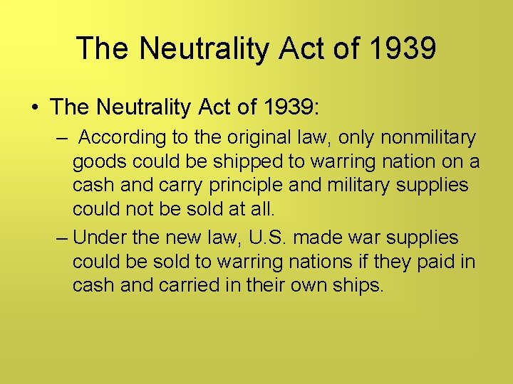 The Neutrality Act of 1939 • The Neutrality Act of 1939: – According to