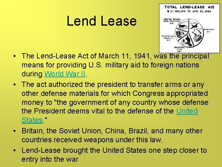 Lend Lease • The Lend-Lease Act of March 11, 1941, was the principal means