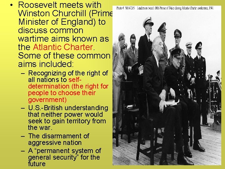  • Roosevelt meets with Winston Churchill (Prime Minister of England) to discuss common